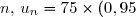 n, \, u_{n} = 75 \times (0,95)^n